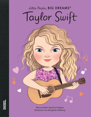 Taylor Swift: Little People, Big Dreams. Deutsche Ausgabe | Der unaufhaltsame Superstar | Kinderbuch ab 4 Jahre von Insel Verlag