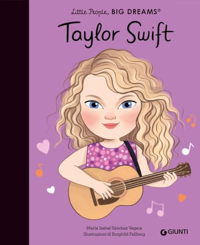 Taylor Swift. Little people big dreams. Ediz. a colori Taylor Swift. Little people big dreams. Ediz. a colori von Giunti Editore