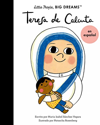 Teresa de Calcuta (Spanish Edition) (18): Volume 18 (Little People, BIG DREAMS en español, Band 18)