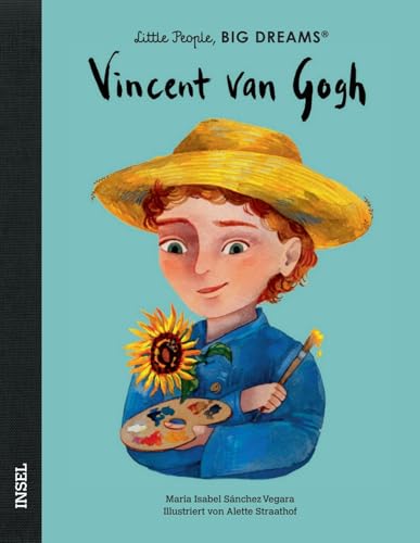 Vincent van Gogh: Little People, Big Dreams. Deutsche Ausgabe | Zu Lebzeiten kaum bekannt, heute weltberühmt | Kinderbuch ab 4 Jahre Vincent van Gogh: Little People, Big Dreams. Deutsche Ausgabe | Zu Lebzeiten kaum bekannt, heute weltberühmt | Kinderbuch ab 4 Jahre von Insel Verlag