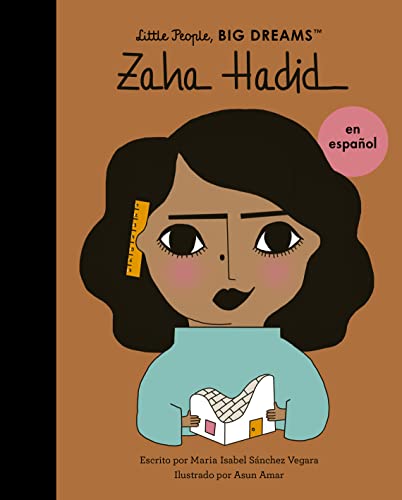 Zaha Hadid (Spanish Edition) (31): Volume 31 (Little People, BIG DREAMS en español, Band 31) von Frances Lincoln Children's Books