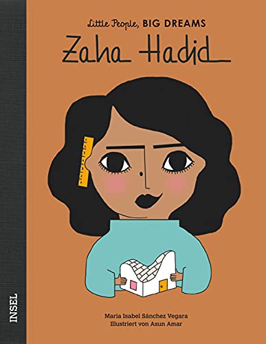 Zaha Hadid: Little People, Big Dreams. Deutsche Ausgabe | Kinderbuch ab 4 Jahre Zaha Hadid: Little People, Big Dreams. Deutsche Ausgabe | Kinderbuch ab 4 Jahre von Insel Verlag