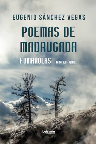 Poemas de madrugada.: Fumarolas. Tomo XVIII - Parte I (Poesía, Band 1) von letrame