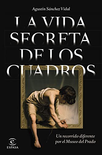 La vida secreta de los cuadros: Un recorrido diferente por el Museo del Prado (NO FICCIÓN) von Espasa