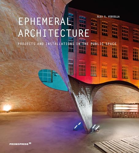 Ephemeral Architecture: Projects and Installations in the Public Space (Promopress) von Promopress