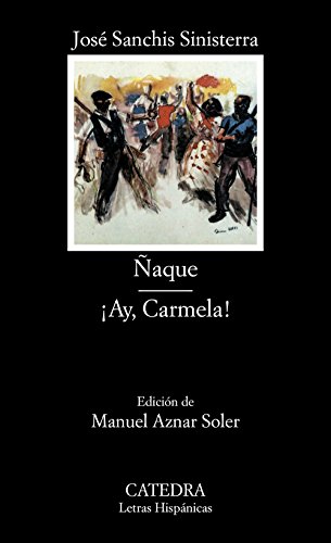Ñaque ; Ay Carmela (Letras Hispánicas)