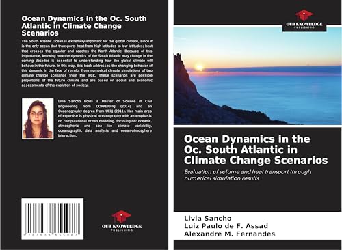 Ocean Dynamics in the Oc. South Atlantic in Climate Change Scenarios: Evaluation of volume and heat transport through numerical simulation results von VDM Verlag