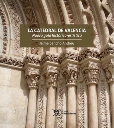 La catedral de Valencia. Nueva guía histórico-artística (Plural) von Tirant Humanidades