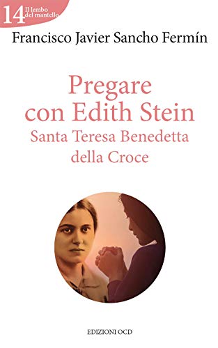 Pregare con Edith Stein. Santa Teresa Benedetta della Croce (Il lembo del mantello)