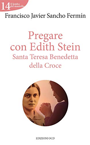 Pregare con Edith Stein. Santa Teresa Benedetta della Croce (Il lembo del mantello) von OCD