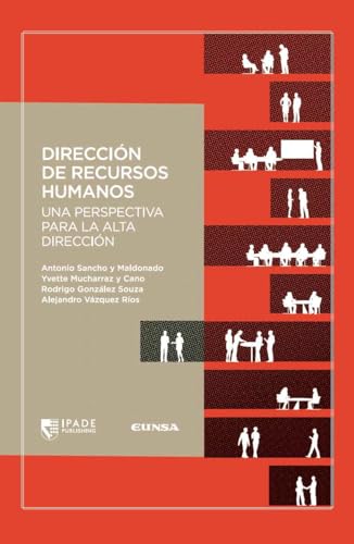 Dirección de Recursos Humanos: Una perspectiva para la Alta Dirección (IPADE Publishing) von EDICIONES UNIVERSIDAD DE NAVARRA, S.A.