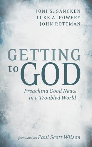 Getting to God: Preaching Good News in a Troubled World von Cascade Books