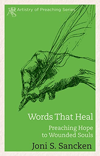 Words That Heal: Preaching Hope to Wounded Souls (Artistry in Preaching)