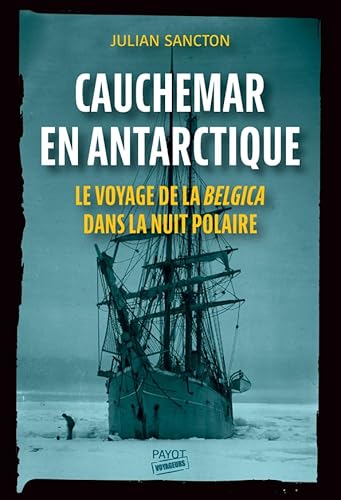 Cauchemar en Antarctique: Le voyage de la Belgica dans la nuit polaire