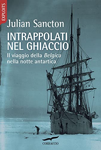 Intrappolati nel ghiaccio. Il viaggio della Belgica nella notte antartica (Exploits)