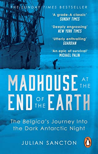 Madhouse at the End of the Earth: The Belgica’s Journey into the Dark Antarctic Night von WH Allen