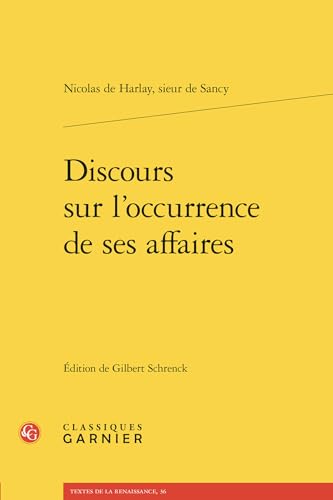 Discours Sur l'Occurrence de Ses Affaires von Classiques Garnier