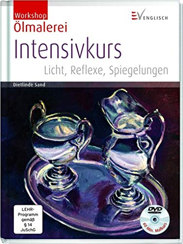 Ölmalerei Intensivkurs: Licht, Reflexe, Spiegelungen (Workshop)