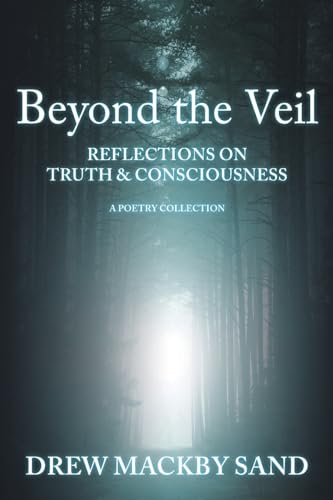 Beyond the Veil: Reflections on Truth & Consciousness: A Poetry Collection von Independent