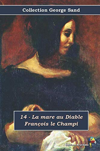 14 - La mare au Diable - François le Champi - Collection George Sand: Texte intégral 14 - La mare au Diable - François le Champi - Collection George Sand: Texte intégral