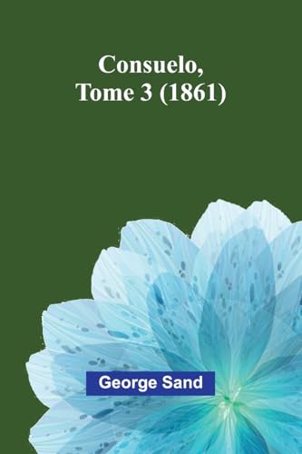 Consuelo, Tome 3 (1861) von Alpha Edition