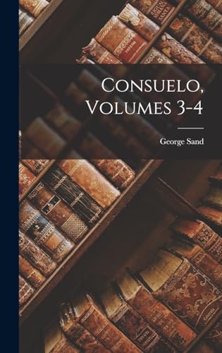Consuelo, Volumes 3-4 Consuelo, Volumes 3-4