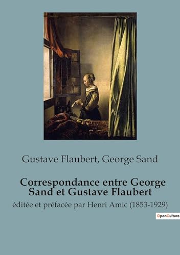 Correspondance entre George Sand et Gustave Flaubert: éditée et préfacée par Henri Amic (1853-1929) von SHS Éditions