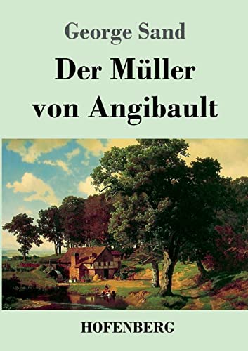 Der Müller von Angibault Der Müller von Angibault von Hofenberg