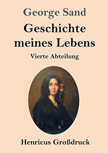 Geschichte meines Lebens (Großdruck): Vierte Abteilung