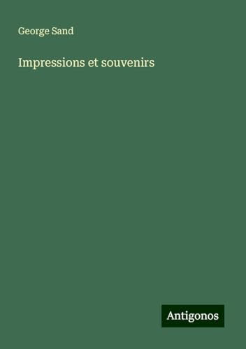 Impressions et souvenirs Impressions et souvenirs von Antigonos Verlag