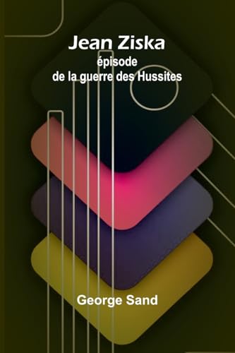 Jean Ziska: épisode de la guerre des Hussites Jean Ziska: épisode de la guerre des Hussites von Alpha Edition