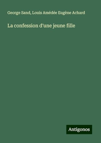 La confession d'une jeune fille La confession d'une jeune fille von Antigonos Verlag