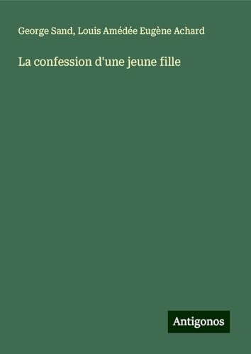 La confession d'une jeune fille La confession d'une jeune fille von Antigonos Verlag