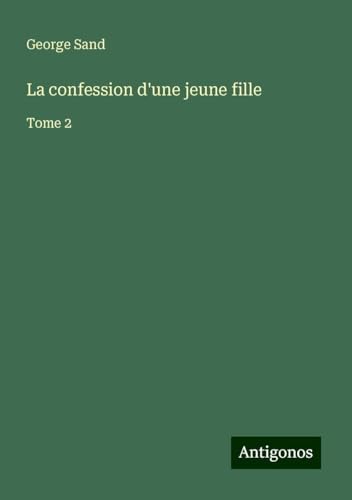La confession d'une jeune fille: Tome 2 La confession d'une jeune fille: Tome 2 von Antigonos Verlag