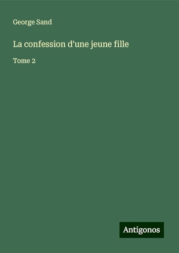 La confession d'une jeune fille: Tome 2 La confession d'une jeune fille: Tome 2 von Antigonos Verlag