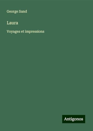 Laura: Voyages et impressions Laura: Voyages et impressions von Antigonos Verlag