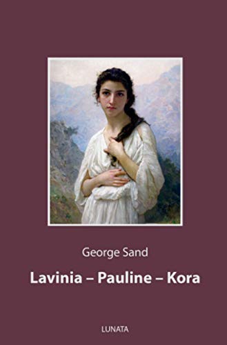 Lavinia, Pauline, Kora: Drei Novellen Lavinia, Pauline, Kora: Drei Novellen