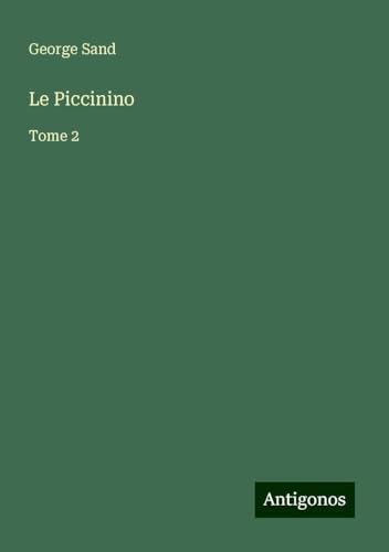 Le Piccinino: Tome 2 Le Piccinino: Tome 2 von Antigonos Verlag