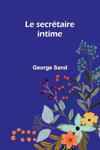 Le secrétaire intime Le secrétaire intime von Alpha Edition