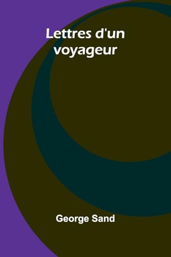 Lettres d'un voyageur Lettres d'un voyageur von Alpha Edition
