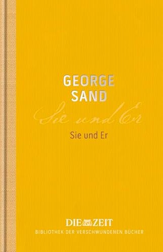 Sie und Er (Die ZEIT Bibliothek der verschwundenen Bücher / 12 wiederentdeckte Meisterwerke großer Erzähler)