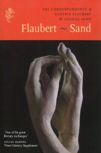 The Correspondence of Gustave Flaubert & George Sand: Flaubert - Sand The Correspondence of Gustave Flaubert & George Sand: Flaubert - Sand von Penguin