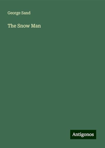 The Snow Man The Snow Man von Antigonos Verlag