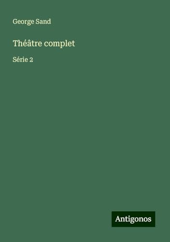 Théâtre complet: Série 2 Théâtre complet: Série 2 von Antigonos Verlag