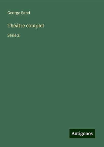 Théâtre complet: Série 2 Théâtre complet: Série 2 von Antigonos Verlag