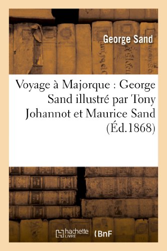 Voyage à Majorque : George Sand illustré par Tony Johannot et Maurice Sand (Litterature)