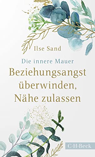 Die innere Mauer: Beziehungsangst überwinden, Nähe zulassen (Beck Paperback) von Beck C. H.