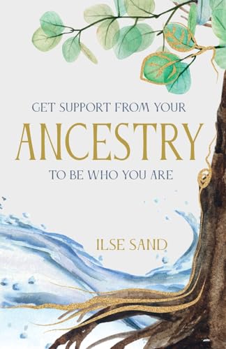 GET SUPPORT FROM YOUR ANCESTRY TO BE WHO YOU ARE von Ammentorp