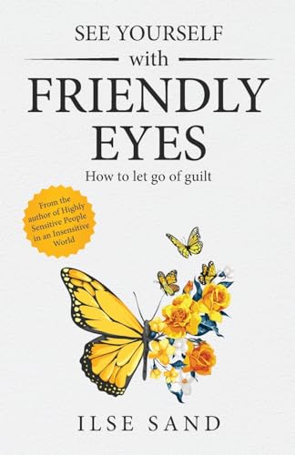 See Yourself with Friendly Eyes. How to let go of guilt von Ammentorp