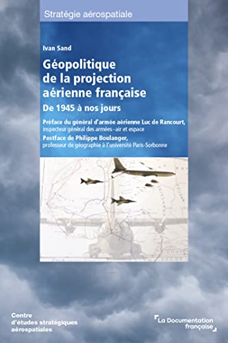 Géopolitique de la projection aérienne française de 1945 à nos jours von DOC FRANCAISE